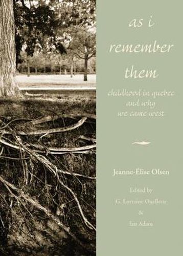 Cover image for As I Remember Them: Childhood in Quebec and Why We Came West