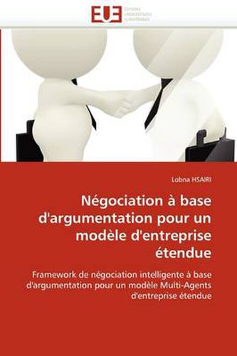 Cover image for Negociation a Base D'argumentation Pour Un Modele D'entreprise Etendue