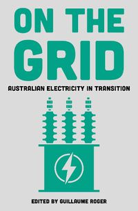 Cover image for On the Grid: Australian Electricity in Transition