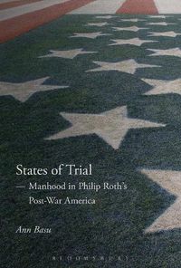 Cover image for States of Trial: Manhood in Philip Roth's Post-War America
