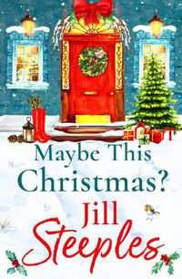 Cover image for Maybe This Christmas?: A wonderful, festive heartfelt read from Jill Steeples for Christmas 2022