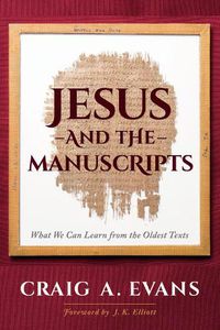 Cover image for Jesus and the Manuscripts: What We Can Learn from the Oldest Texts