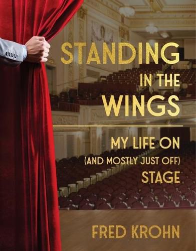 Cover image for Standing in the Wings: My Life on (and Mostly Just Off) Stage