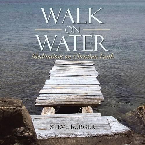 Cover image for Walk on Water: Meditations on Christian Faith