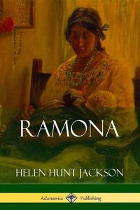 Cover image for Ramona (Classics of California and America Historical Fiction)