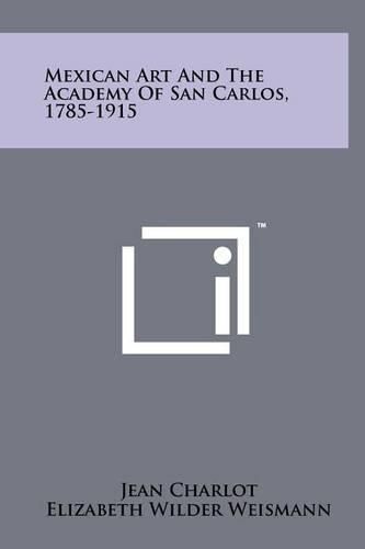 Mexican Art and the Academy of San Carlos, 1785-1915