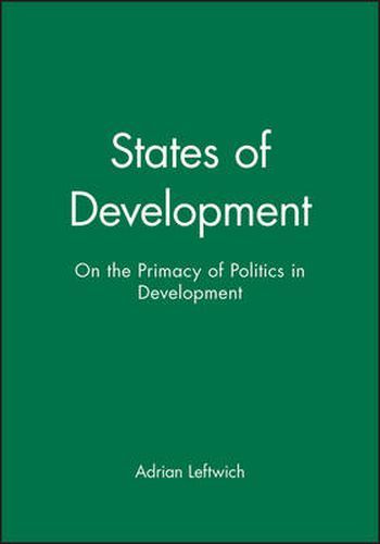 Cover image for States of Development: On the Primacy of Politics in Development