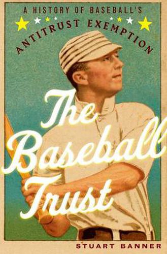 Cover image for The Baseball Trust: A History of Baseball's Antitrust Exemption