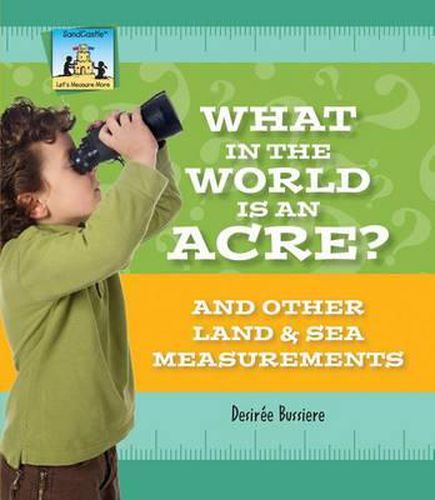 Cover image for What in the World Is an Acre? and Other Land & Sea Measurements