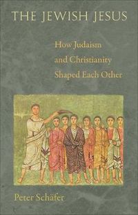 Cover image for The Jewish Jesus: How Judaism and Christianity Shaped Each Other