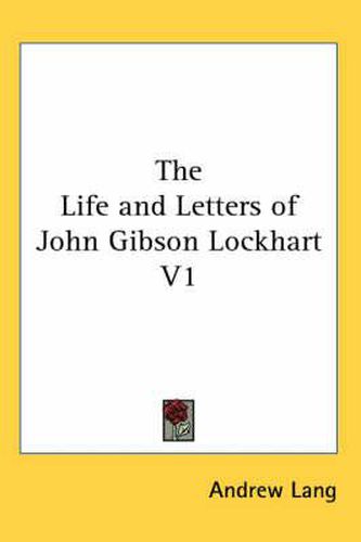 Cover image for The Life and Letters of John Gibson Lockhart V1