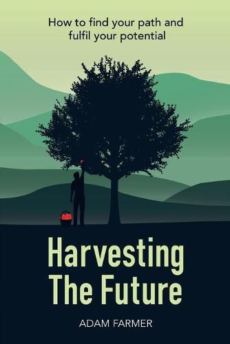 Cover image for Harvesting the Future: How to Find Your Path and Fulfil Your Potential