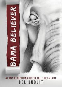 Cover image for Bama Believer: 40 Days of Devotions for the Roll Ride Faithful