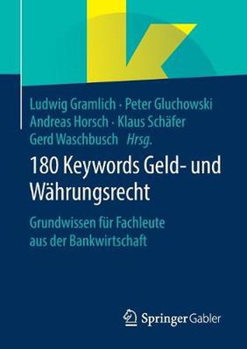 180 Keywords Geld- und Wahrungsrecht: Grundwissen fur Fachleute aus der Bankwirtschaft