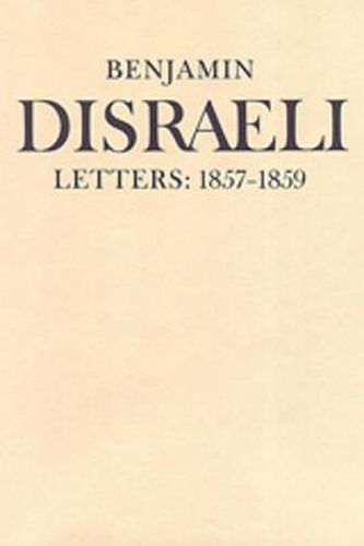 Benjamin Disraeli Letters: 1857-1859, Volume VII