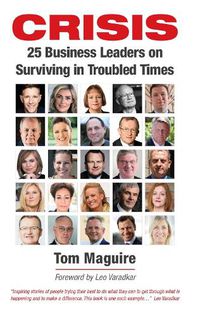 Cover image for Crisis: 25 Business Leaders on Surviving in Troubled Times