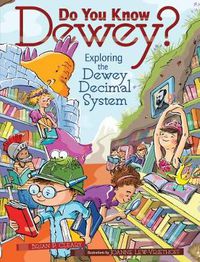 Cover image for Do You Know Dewey: Exploring the Dewey Decimal System