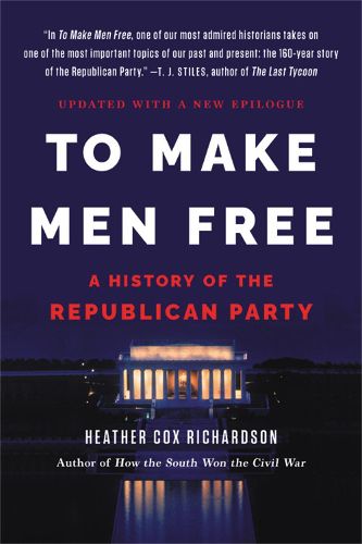 Cover image for To Make Men Free: A History of the Republican Party