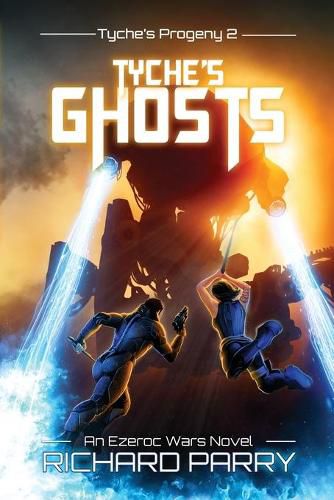 Tyche's Ghosts: A Space Opera Military Science Fiction Epic