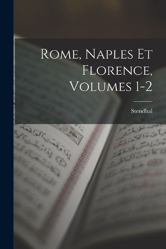 Cover image for Rome, Naples Et Florence, Volumes 1-2