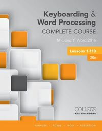 Cover image for Keyboarding and Word Processing Complete Course Lessons 1-110: Microsoft (R) Word 2016