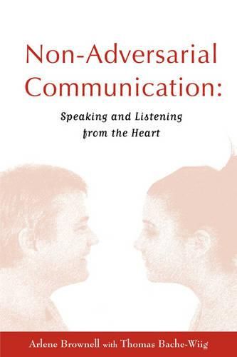 Cover image for Non-Adversarial Communication: Speaking and Listening from the Heart