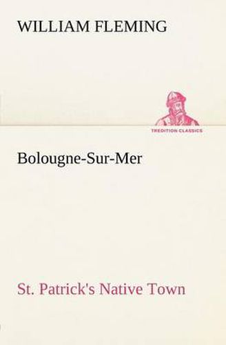 Cover image for Bolougne-Sur-Mer St. Patrick's Native Town