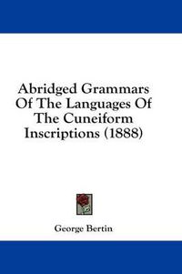 Cover image for Abridged Grammars of the Languages of the Cuneiform Inscriptions (1888)