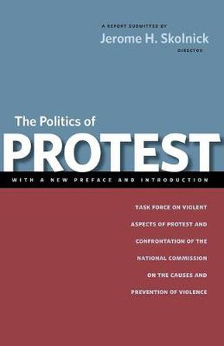 Cover image for The Politics of Protest: Task Force on Violent Aspects of Protest and Confrontation of the National Commission on the Causes and Prevention of Violence