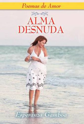 Cover image for Alma Desnuda, Poemas de Amor