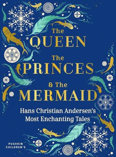 Cover image for The Queen, the Princes and the Mermaid: Hans Christian Andersen's Most Enchanting Tales