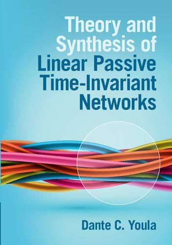 Cover image for Theory and Synthesis of Linear Passive Time-Invariant Networks