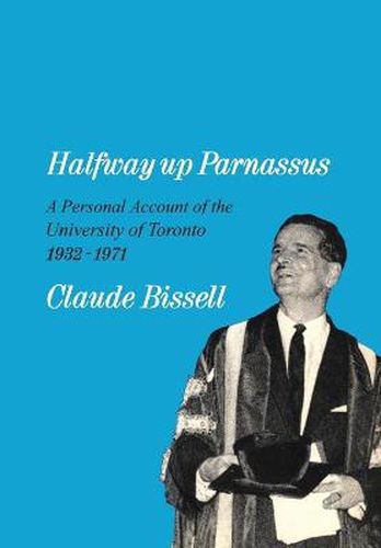 Cover image for Halfway up Parnassus: A Personal Account of the University of Toronto, 1932-1971