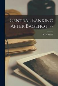 Cover image for Central Banking After Bagehot. --