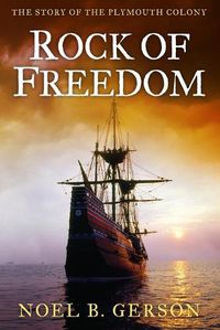 Cover image for Rock of Freedom: The Story of the Plymouth Colony