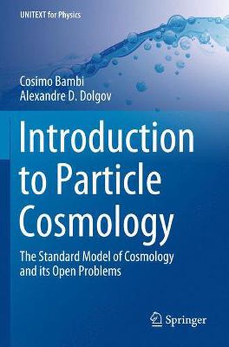 Cover image for Introduction to Particle Cosmology: The Standard Model of Cosmology and its Open Problems