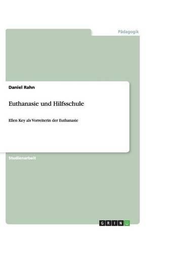 Euthanasie und Hilfsschule: Ellen Key als Vorreiterin der Euthanasie