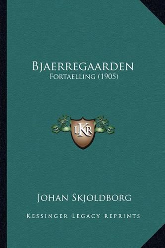 Cover image for Bjaerregaarden: Fortaelling (1905)