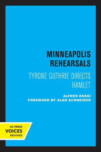 Cover image for Minneapolis Rehearsals: Tyrone Guthrie Directs Hamlet