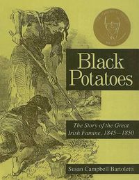 Cover image for Black Potatoes: The Story of the Great Irish Famine, 1845-1850