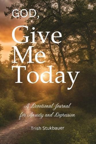 Cover image for God, Give Me Today