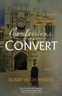 Cover image for Confessions of a Convert: The Classic Spiritual Autobiography from the Author of  Lord of the World