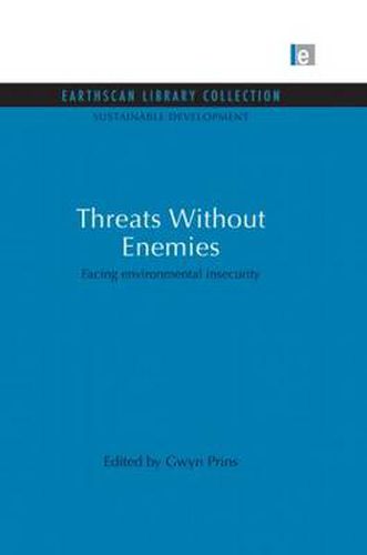Cover image for Threats Without Enemies: Facing environmental insecurity