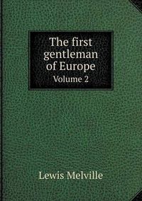 Cover image for The first gentleman of Europe Volume 2