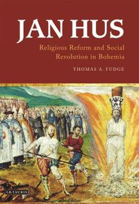 Cover image for Jan Hus: Religious Reform and Social Revolution in Bohemia