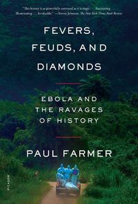 Cover image for Fevers, Feuds, and Diamonds: Ebola and the Ravages of History