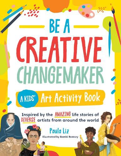 Cover image for Be a Creative Changemaker: A Kids' Art Activity Book