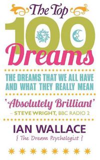 Cover image for The Top 100 Dreams: The Dreams That We All Have and What They Really Mean