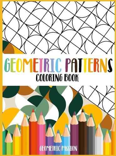 Cover image for Geometric Patterns Coloring Book: A Relaxing Coloring book for adults with mindfulness and stress relief patterns