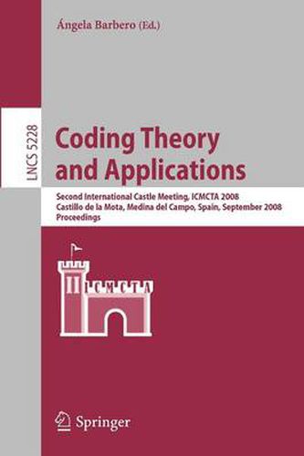 Coding Theory and Applications: 2nd International Castle Meeting, ISMCTA 2008, Castillo de la Mota, Medina del Campo, Spain, September 15-19, 2008, Proceedings